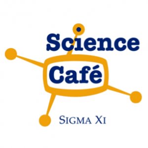 Sigma Xi Science Cafe