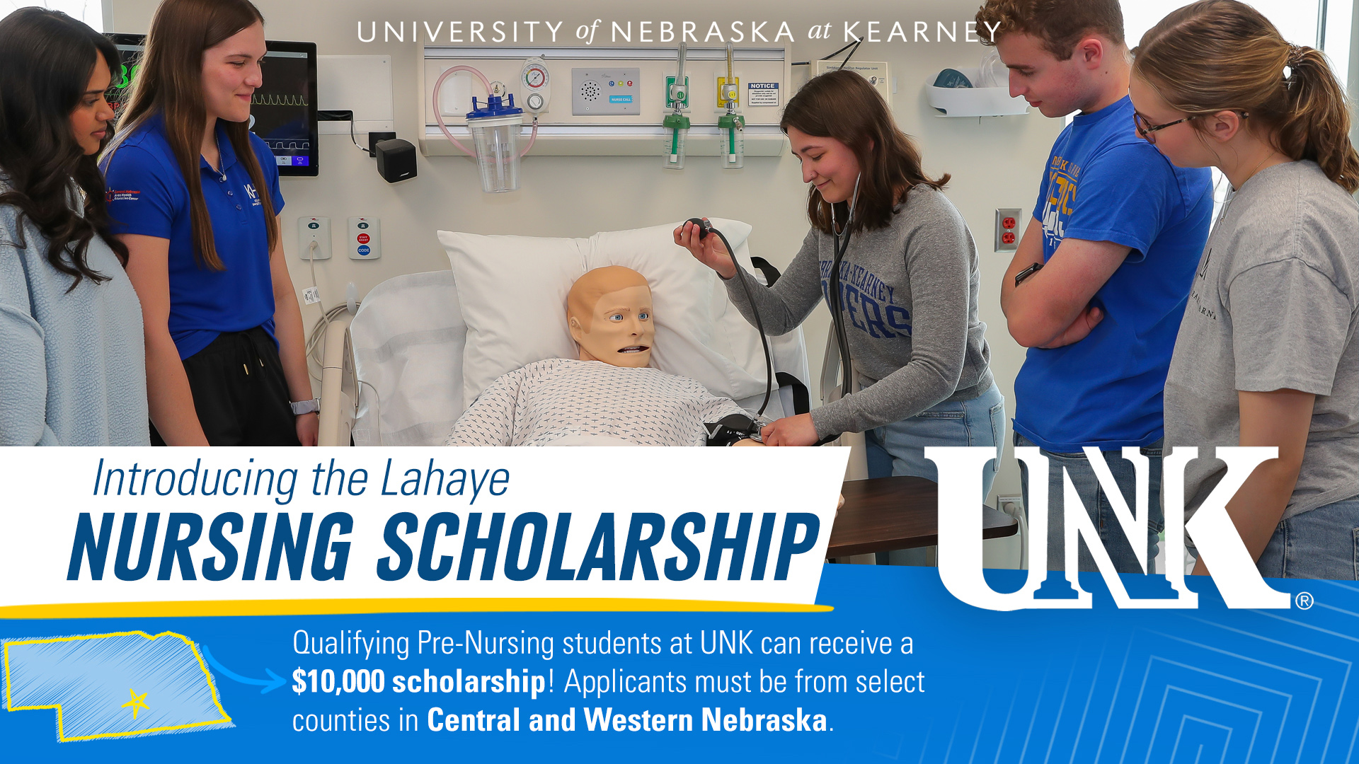 Lahaye Nursing Scholarship Graphic: Qualifying pre-nursing students at UNK can receive a $10,000 scholarship. Applicants must be from select counties in central and western Nebraska.